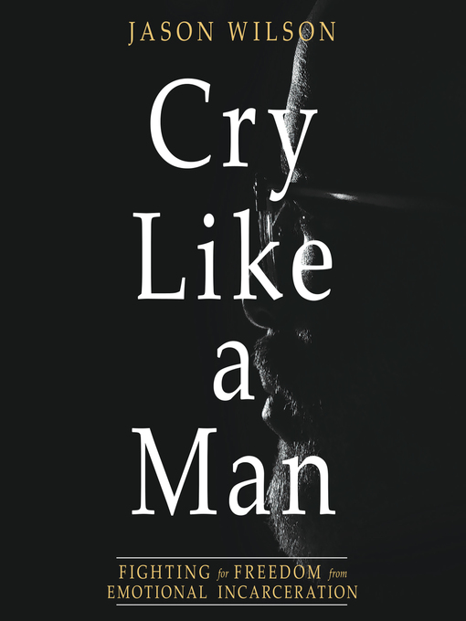 Title details for Cry Like a Man by Jason Wilson - Available